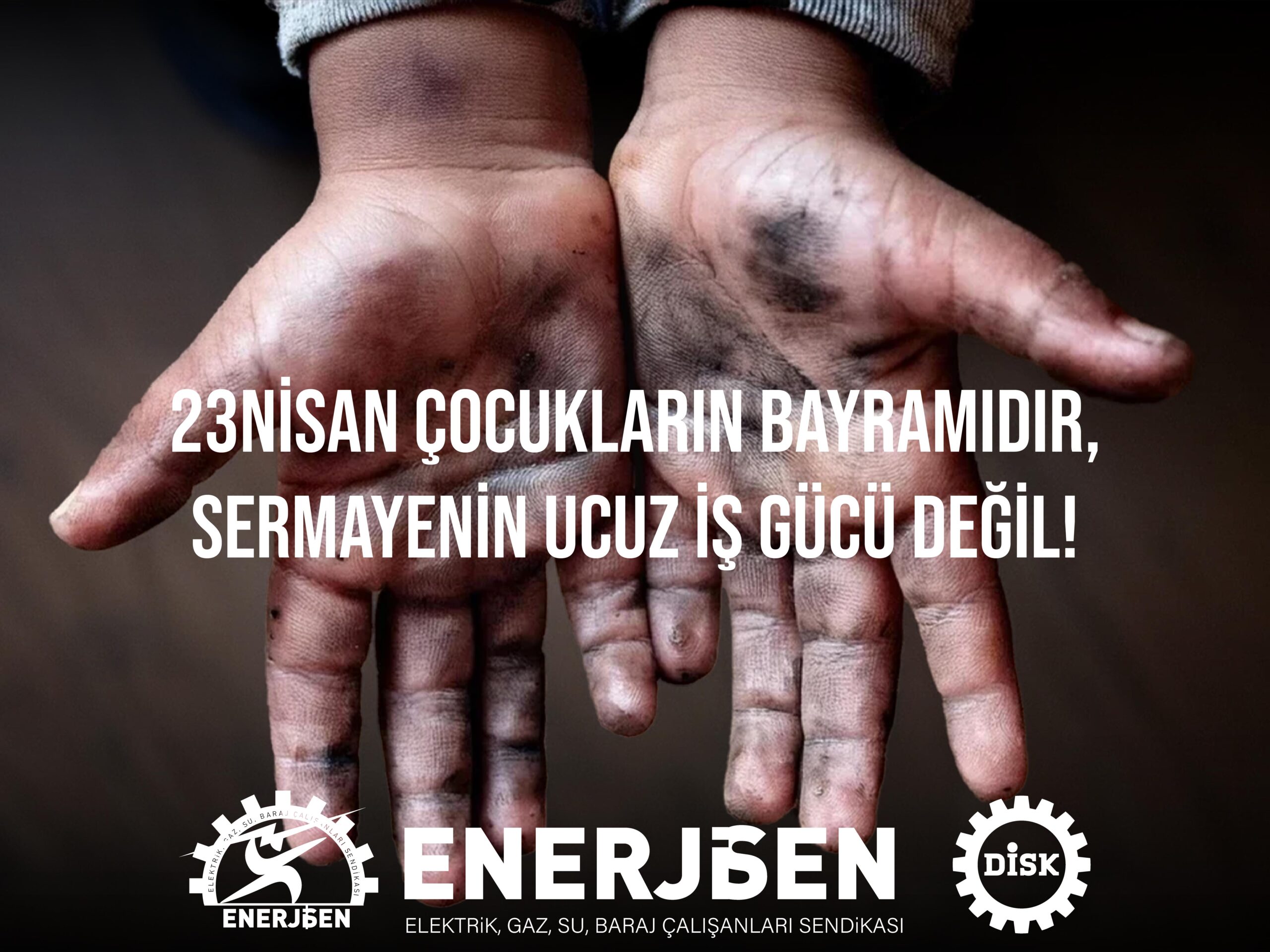 23 Nisan Çocukların Bayramıdır, Sermayenin Ucuz İş Gücü Değil!