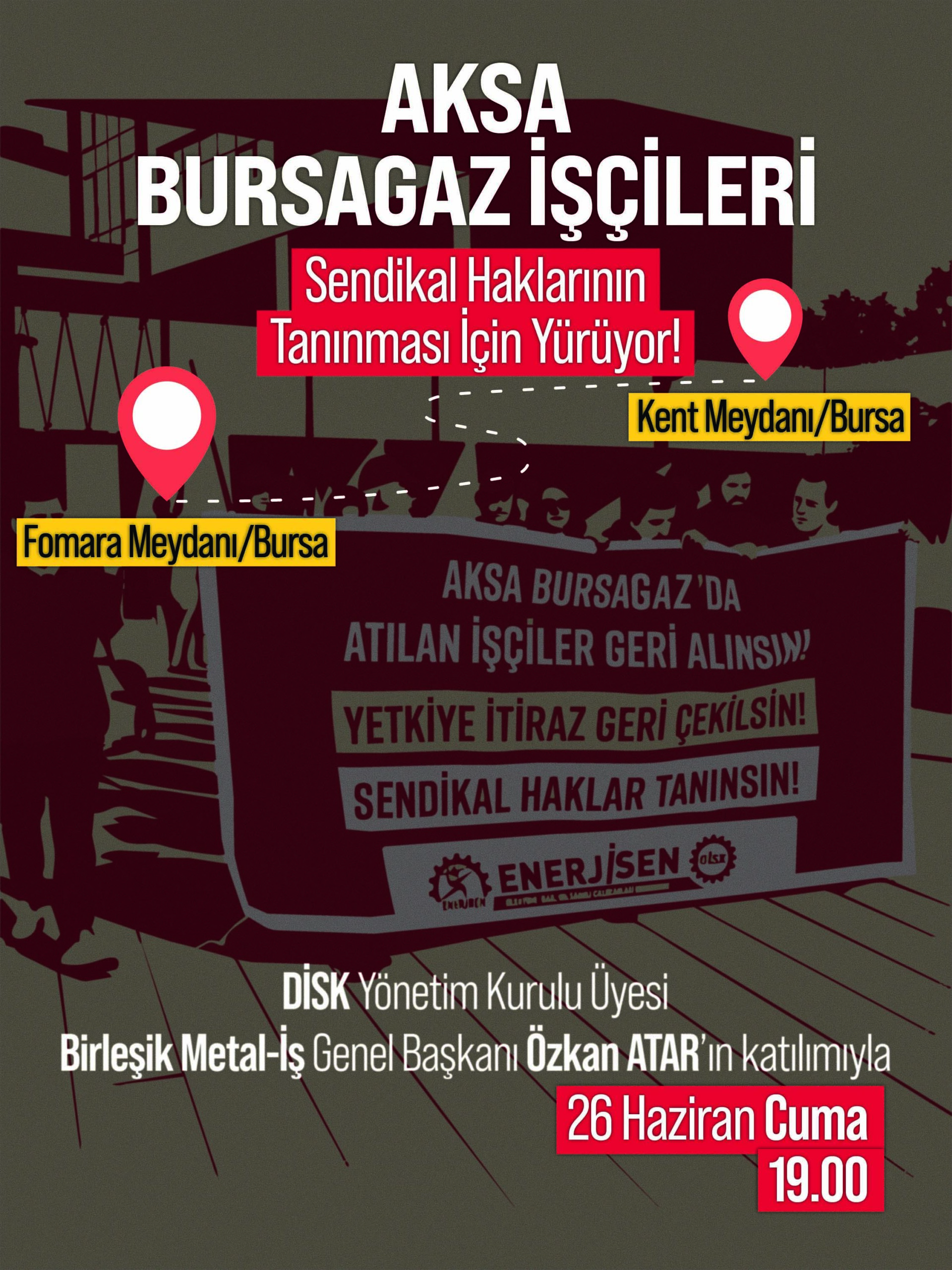 AKSA BURSAGAZ İŞÇİLERİ SENDİKAL HAKLARININ TANINMASI İÇİN YÜRÜYOR!